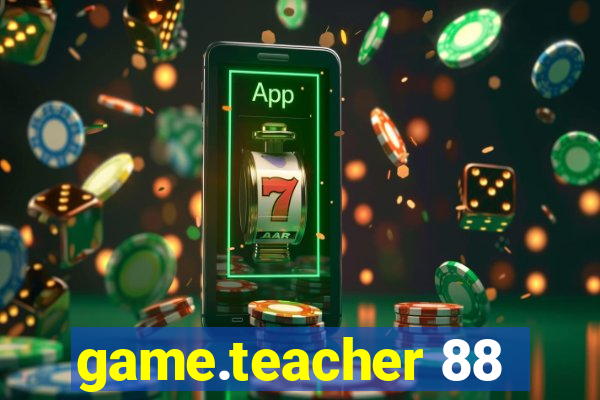 game.teacher 88